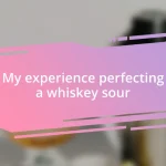 My experience perfecting a whiskey sour