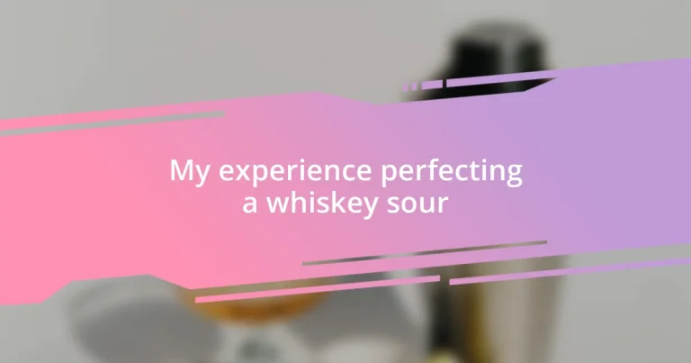 My experience perfecting a whiskey sour