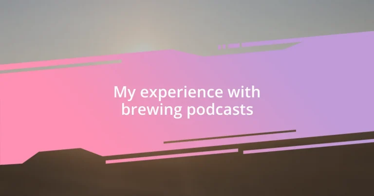 My experience with brewing podcasts