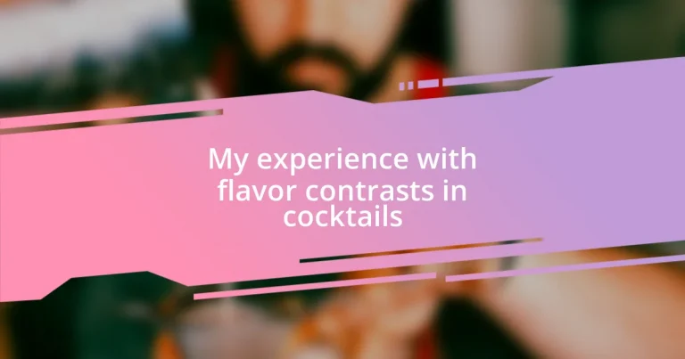 My experience with flavor contrasts in cocktails