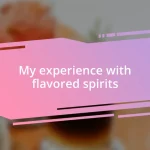 My experience with flavored spirits