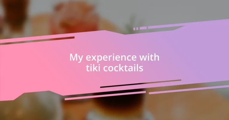 My experience with tiki cocktails