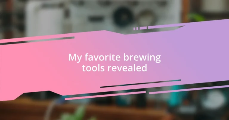 My favorite brewing tools revealed