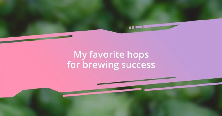 My favorite hops for brewing success