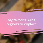 My favorite wine regions to explore