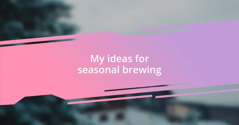 My ideas for seasonal brewing