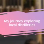 My journey exploring local distilleries