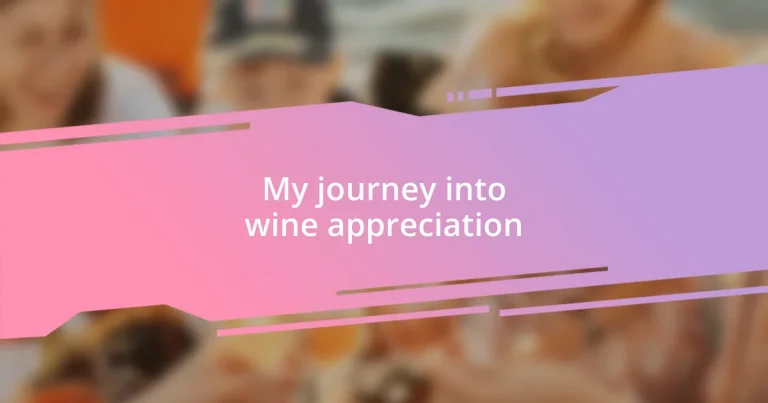 My journey into wine appreciation