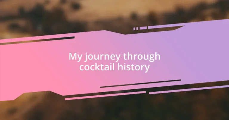 My journey through cocktail history