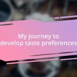 My journey to develop taste preferences