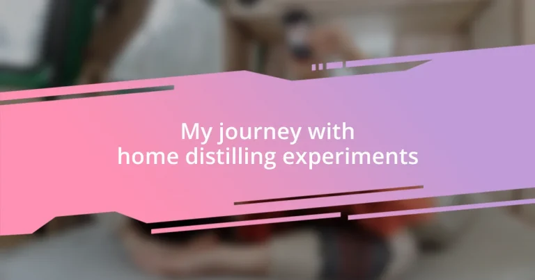 My journey with home distilling experiments