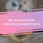 My lessons from brewing competitions