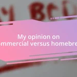 My opinion on commercial versus homebrew