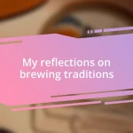 My reflections on brewing traditions