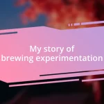 My story of brewing experimentation