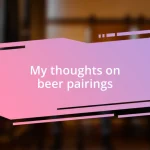 My thoughts on beer pairings