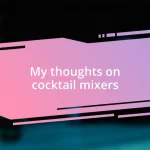 My thoughts on cocktail mixers