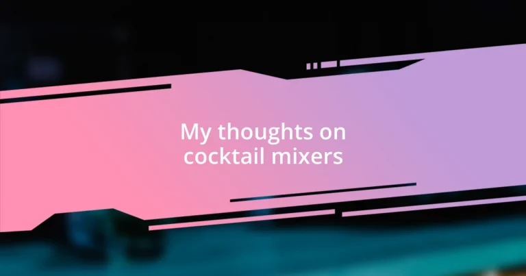 My thoughts on cocktail mixers