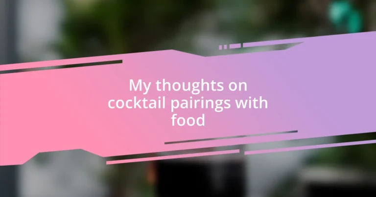 My thoughts on cocktail pairings with food