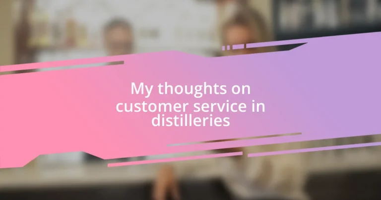 My thoughts on customer service in distilleries