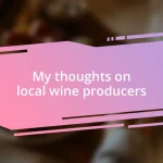 My thoughts on local wine producers