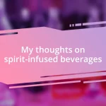 My thoughts on spirit-infused beverages