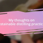 My thoughts on sustainable distilling practices