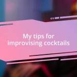 My tips for improvising cocktails