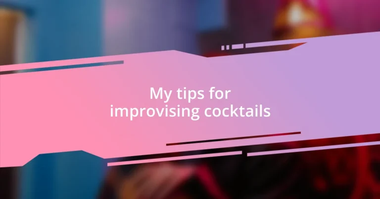 My tips for improvising cocktails