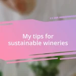 My tips for sustainable wineries