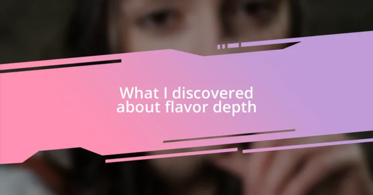 What I discovered about flavor depth