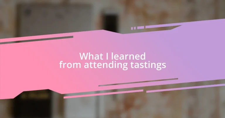 What I learned from attending tastings