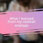 What I learned from my cocktail mishaps