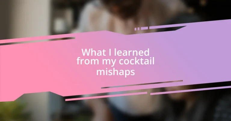 What I learned from my cocktail mishaps