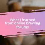 What I learned from online brewing forums