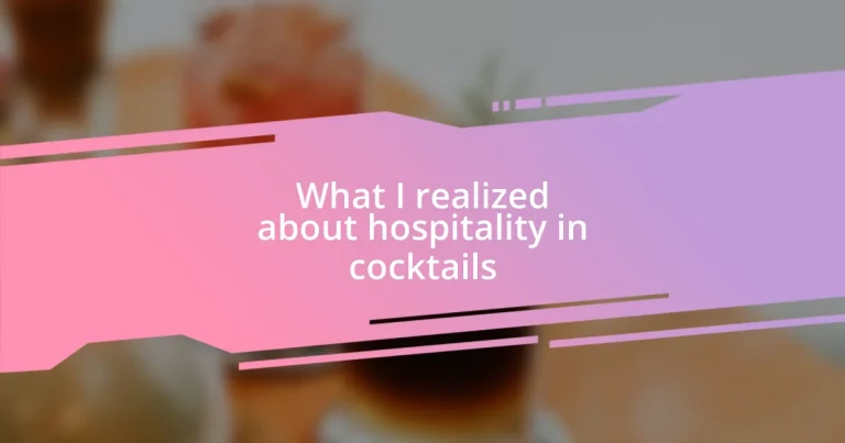 What I realized about hospitality in cocktails