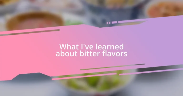 What I’ve learned about bitter flavors