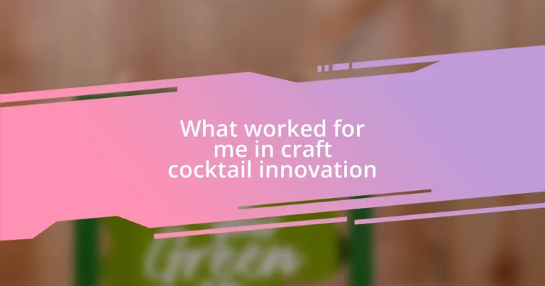 What worked for me in craft cocktail innovation