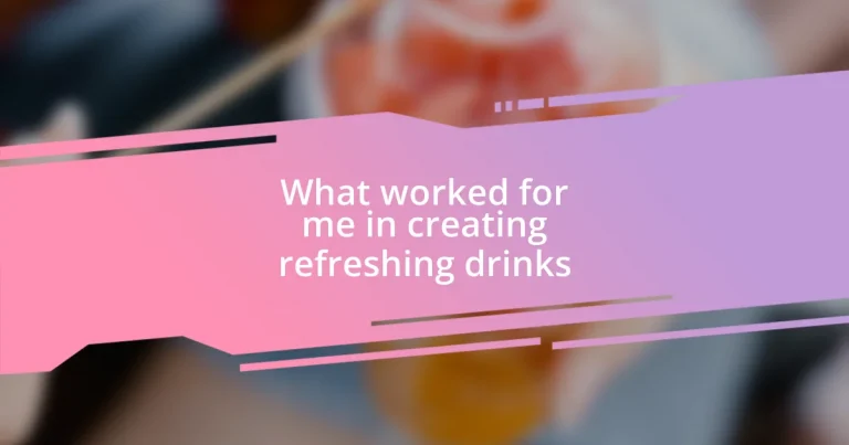 What worked for me in creating refreshing drinks