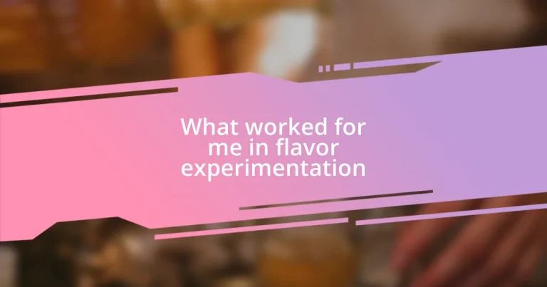 What worked for me in flavor experimentation