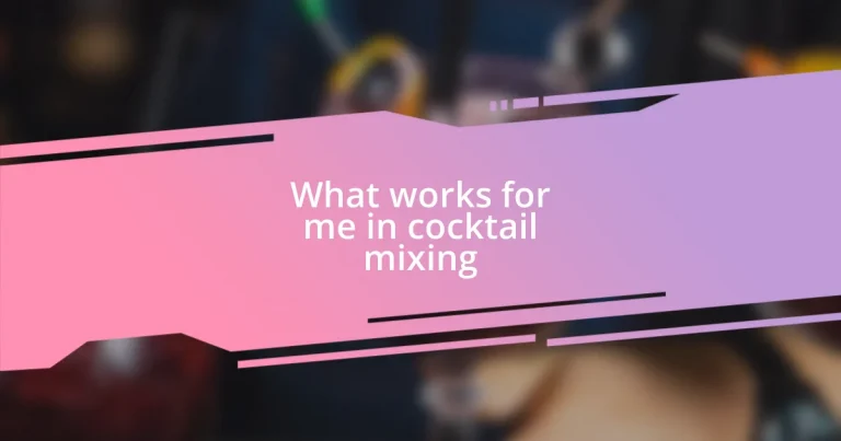 What works for me in cocktail mixing