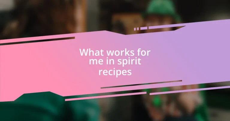 What works for me in spirit recipes