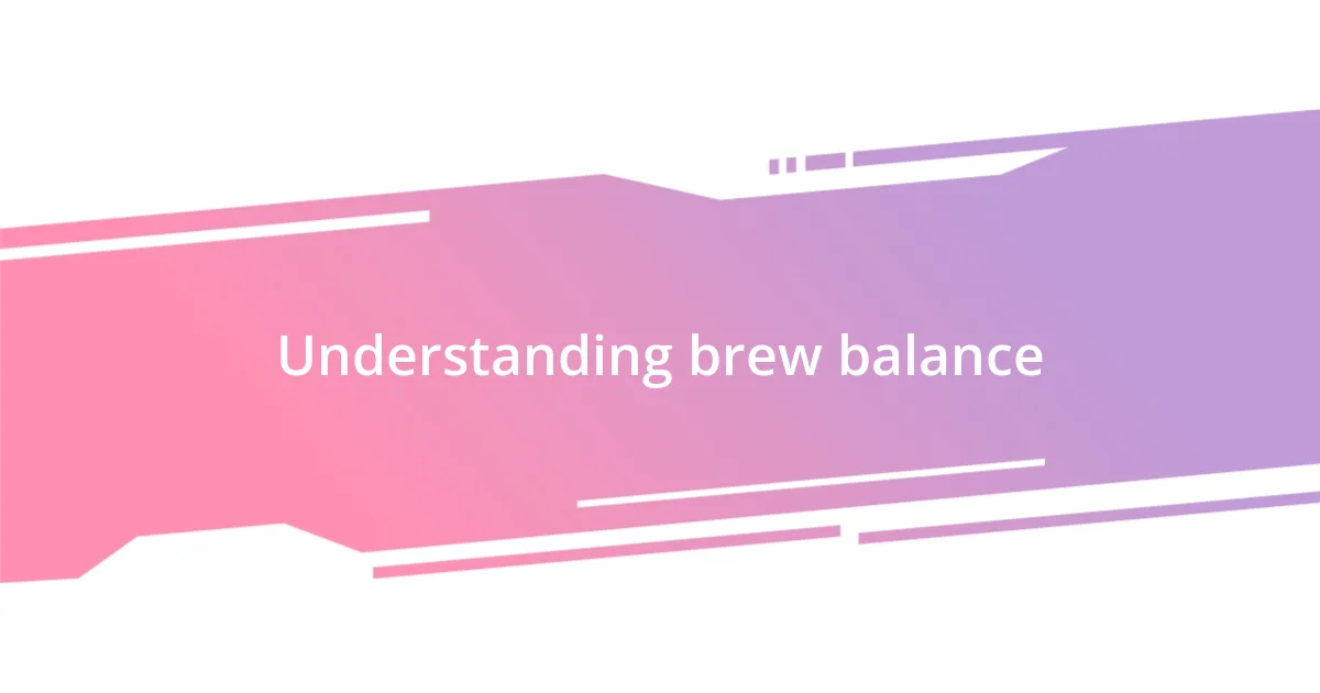 Understanding brew balance