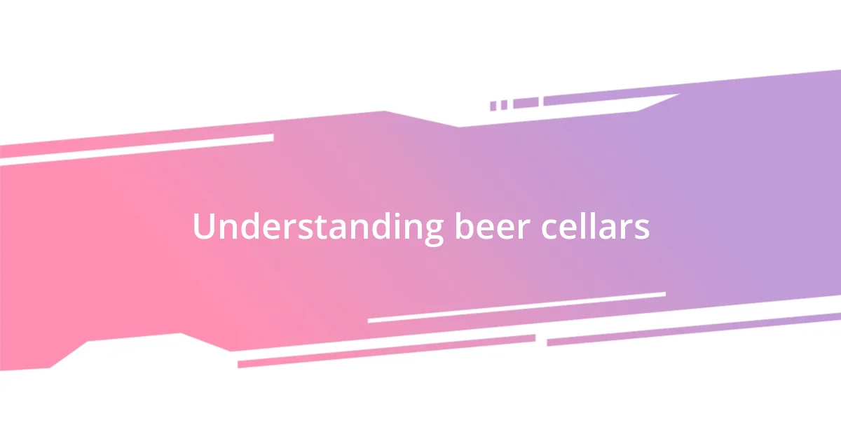 Understanding beer cellars