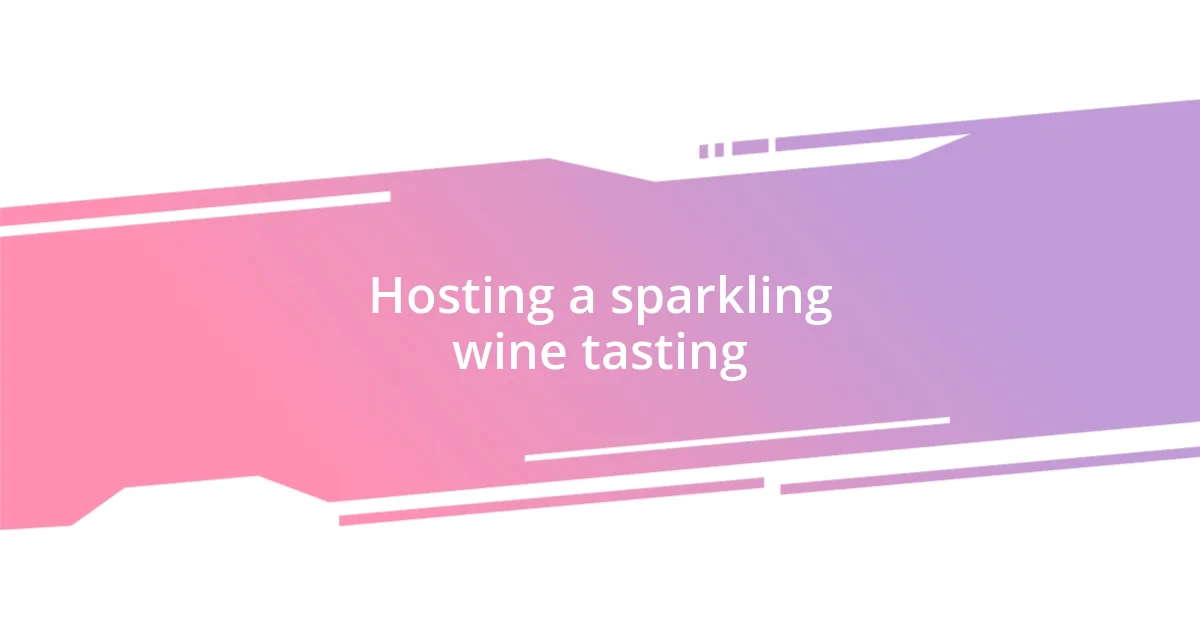 Hosting a sparkling wine tasting