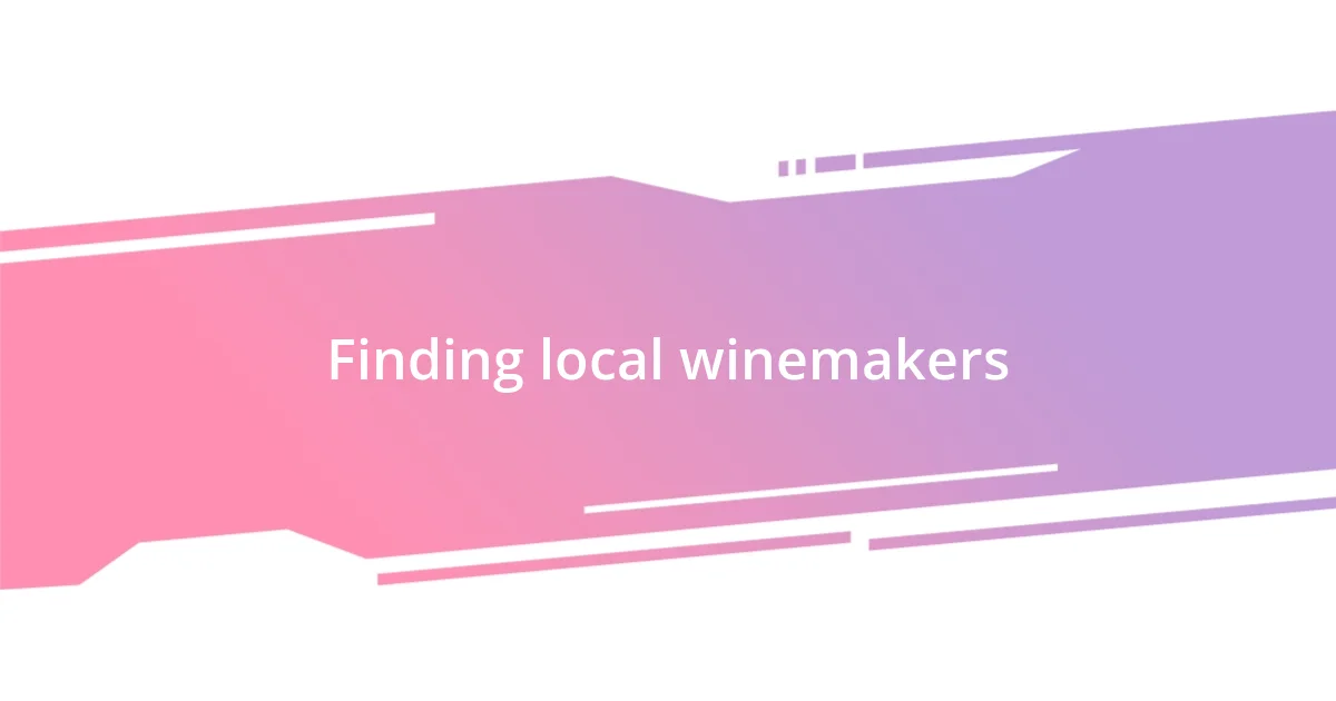 Finding local winemakers