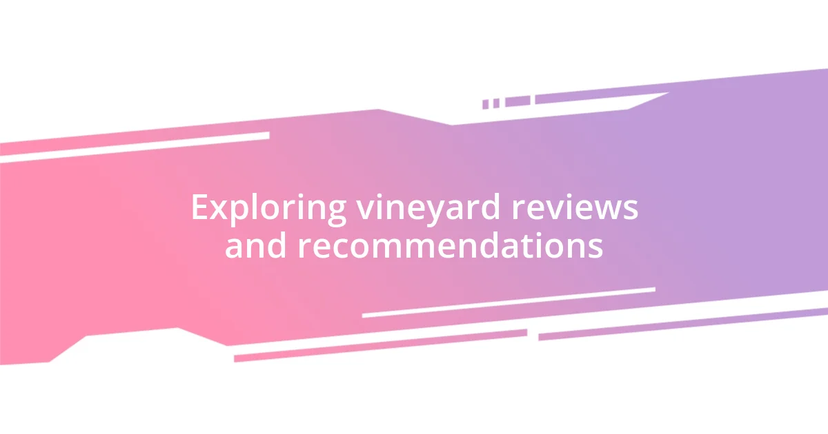 Exploring vineyard reviews and recommendations