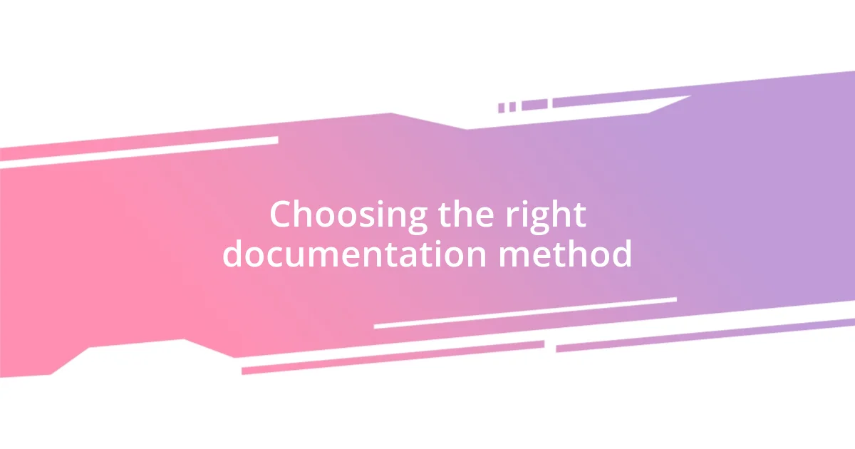 Choosing the right documentation method