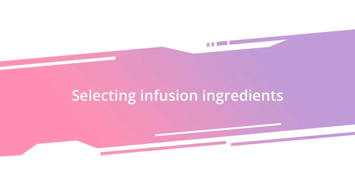 Selecting infusion ingredients