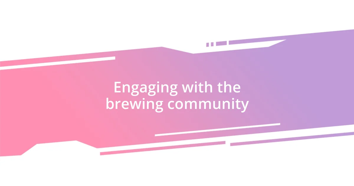 Engaging with the brewing community